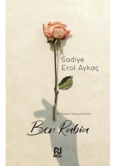 Ben Rabia -  Sadiye Erol Aykaç -  Nesil Yayınları