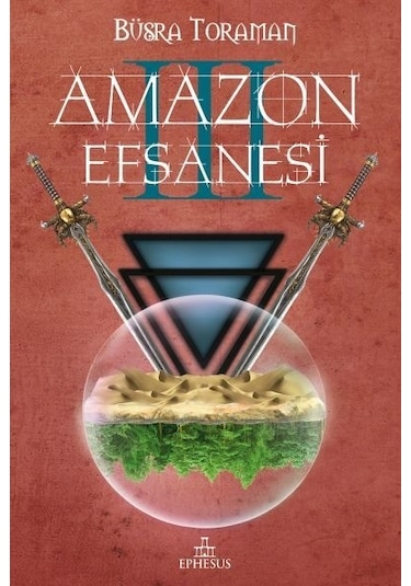 Amazon Efsanesi 3 - Uyanış - Büşra Toraman - Ephesus Yayınları