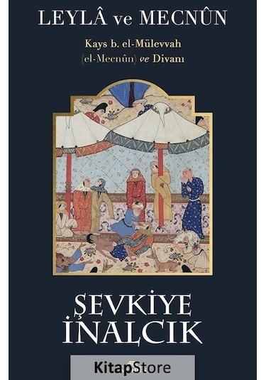 Leyla ve Mecnun: Kays b. el-Mülevvah (el-Mecnun) ve Divanı - Şevkiye İnalcık - Kronik Kitap