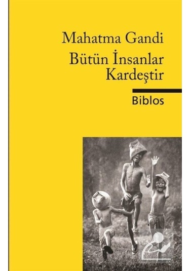 Bütün Insanlar Kardeştir / Mahatma Gandhi 9786055960223