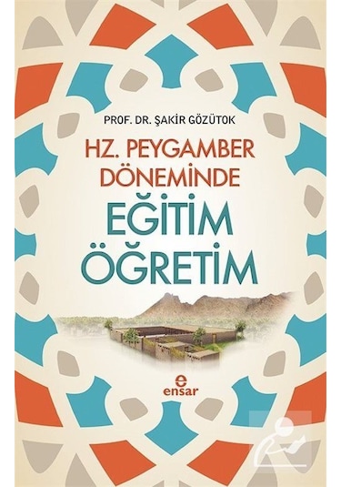 Hz. Peygamber Döneminde Eğitim Öğretim / Doç. Dr. Şakir Gözütok