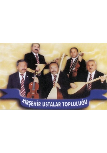 Kırşehir Ustalar Topluluğu - Ahu Gözlerini Sevdiğim Dilber (Kaset