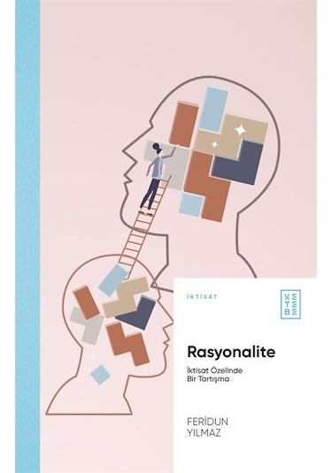Rasyonalite - İktisat Özelinde Bir Tartışma - Feridun Yılmaz - Ketebe