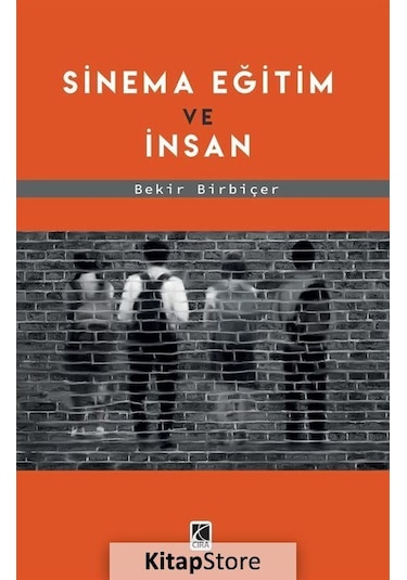 Sinema Eğitim ve İnsan - Bekir Birbiçer - Çıra Yayınları