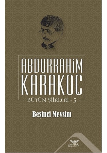 Beşinci Mevsim Bütün Şiirleri 5 - Abdurrahim Karakoç - Altınordu
