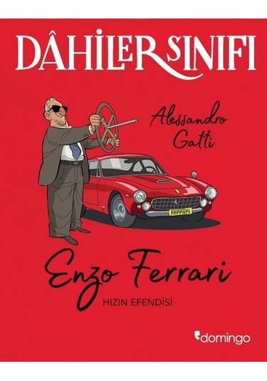 Dahiler Sınıfı: Enzo Ferrari - Hızın Efendisi - Alessandro Gatti - Domingo Yayınevi