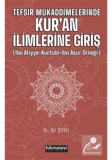 Tefsir Mukaddimelerinde Kur'an İlimlerine Giriş - Ali Çiftçi - Hikmetevi Yayınları