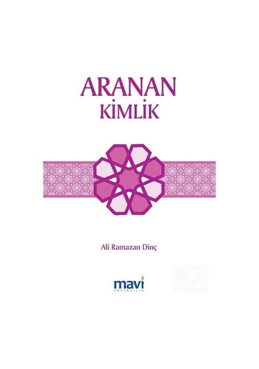 Aranan Kimlik - Ali Ramazan Dinç - Mavi Yayıncılık