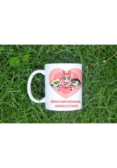 Powerpuff Girls Dünyayı Kurtarırdık Da Canımız İstemedi Yazılı Kupa Bardak - Dostluk Temalı Hediye Beyaz