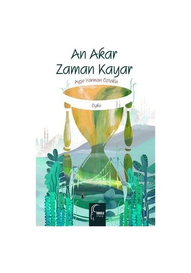 An Akar Zaman Kayar - Ayşe Yarman Öztekin - Toroslu Kitaplığı
