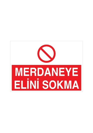 Merdaneye Elini Skma Uyarı Tabelası - 20x30 Foreks - Dm8