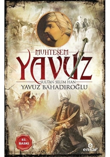 Muhteşem Yavuz Sultan Selim Han Ensar Neşriyat