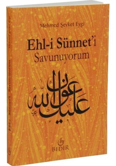 Ehl -i Sünnet'i Savunuyorum  - Mehmed Şevket Eygi  - Bedir Yayınları