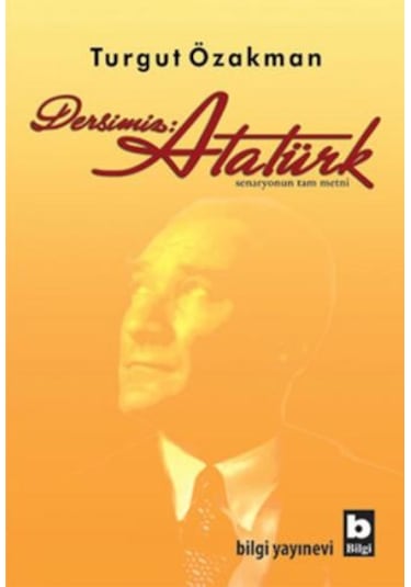 Dersimiz : Atatürk - Turgut Özakman - Bilgi Yayınevi