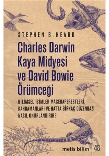 Charles Darwin Kaya Midyesi ve David Bowie Örümceği  - Stephen B. Heard  - Metis Yayınları