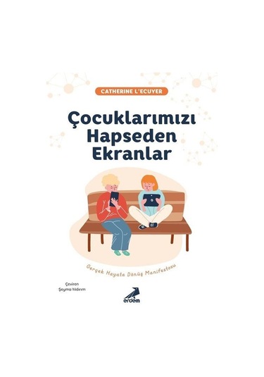 Çocuklarımızı Hapseden Ekranlar / Catherine L'ecuyer