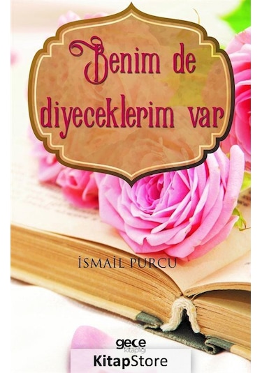 Benim de Diyeceklerim Var - İsmail Purcu - Gece Kitaplığı