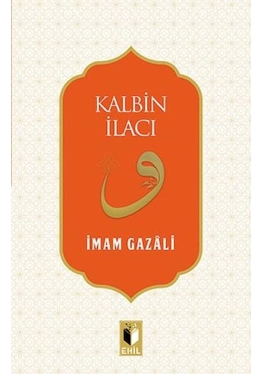 Kalbin İlacı - İmam-ı Gazali - Ehil