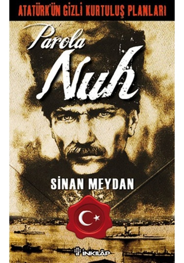 Atatürk'ün Gizli Kurtuluş Planları - Parola Nuh - Sinan Meydan - İnkılap Kitabevi
