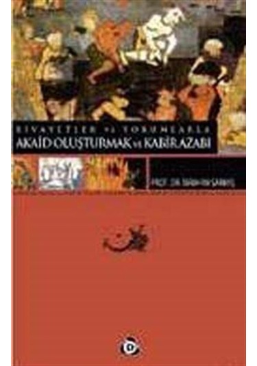 Rivayetler ve Yorumlarla Akaid Oluşturmak ve Kabir Azabı / Pro...