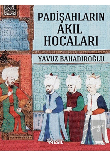 Padişahların Akıl Hocaları -  Nesil Yayınları