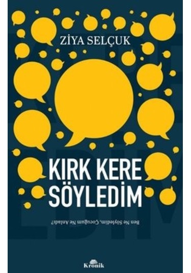 Kırk Kere Söyledim - Ben Ne Söyledim Çocuğum Ne Anladı? - Ziya Selçuk - Kronik Kitap