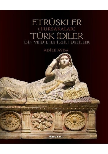 Etrüskler (Tursakalar)Türk Idiler / Adile Ayda 9789752312289