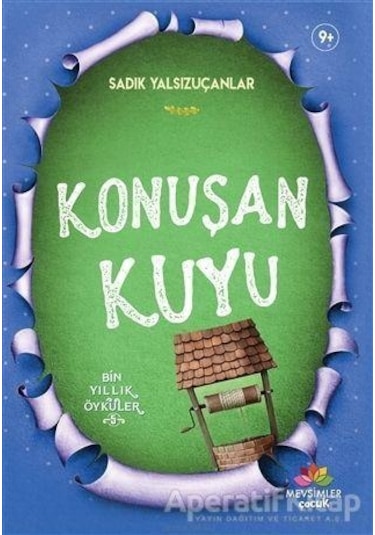 Konuşan Kuyu - Sadık Yalsızuçanlar - Mevsimler Çocuk