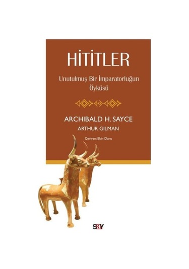 Hititler: Unutulmuş Bir Imparatorluğun Öyküsü