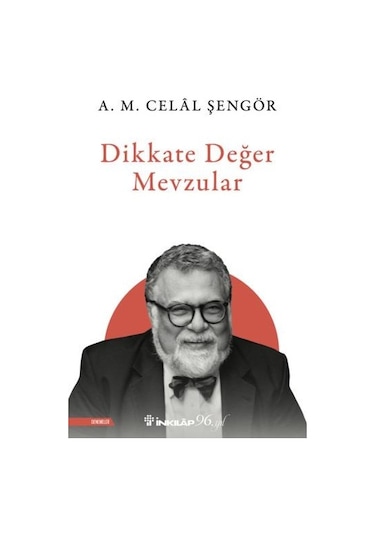 Dikkate Değer Mevzular - A. M. Celal Şengör - İnkılap Kitabevi