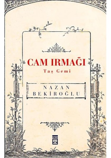 Cam Irmağı Taş Gemi - Nazan Bekiroğlu - Timaş Yayınevi