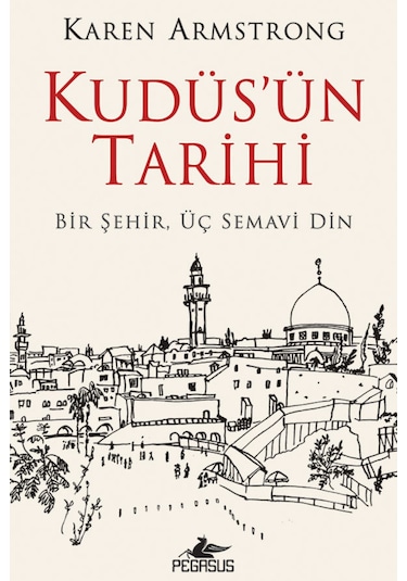 Kudüs’Ün Tarihi: Bir Şehir Üç Semavi Din 9786254100314