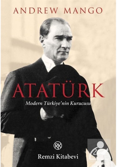 Atatürk / Modern Türkiye'Nin Kurucusu / Andrew Mango 9789751409881