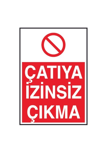 Çatıya İzinsiz Çıkma Yazılı Metal Uyarı Levhası