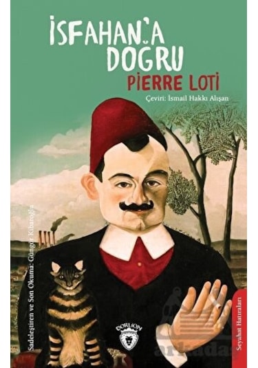 İsfahan'a Doğru - Pierre Loti - Dorlion Yayınevi