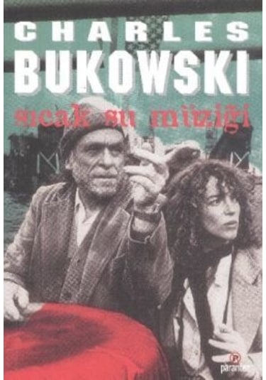 Sıcak Su Müziği - Charles Bukowski - Parantez Gazetecilik ve Yayıncılık