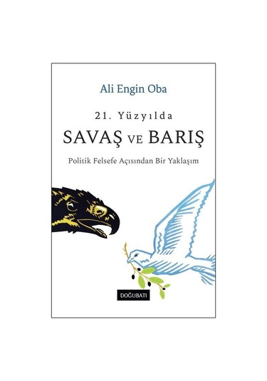 21. Yüzyılda Savaş Ve Barış & Politik Felsefe Açısından Bir Ya...
