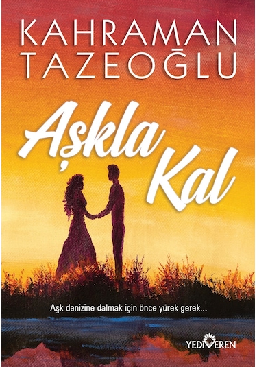 Aşkla Kal - Kahraman Tazeoğlu - Yediveren Yayınları N11.3203
