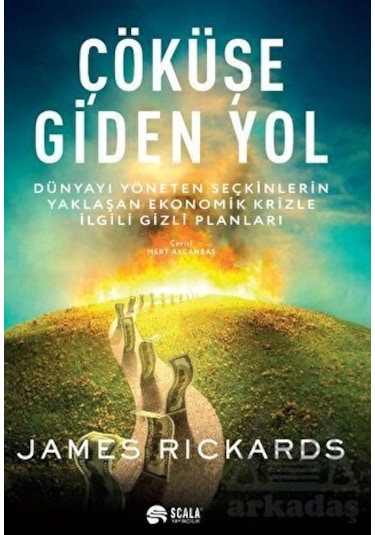 Çöküşe Giden Yol - James Rickards - Scala Yayıncılık