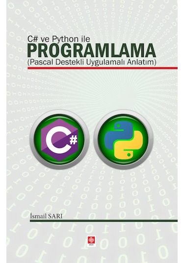 C# ve Python ile Programlama - Pascal Destekli Uygulamalı Anlatım - İsmail Sarı - Ekin Basım Yayın