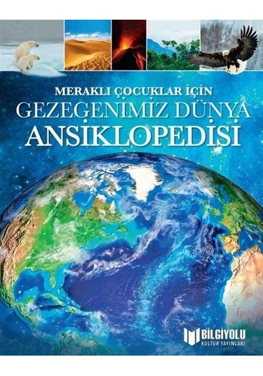 Meraklı Çocuklar İçin Gezegenimiz Dünya Ansiklopedisi / Clare ...