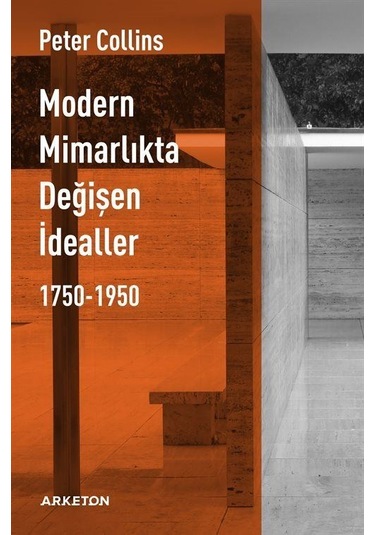 Modern Mimarlıkta Değişen İdealler 1750-1950 / Peter C. Collins