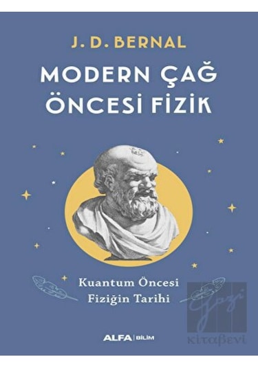 Modern Çağ Öncesi Fizik  - Kuantum Öncesi Fiziğin Tarihi  - J. D. Bernal  - Alfa Yayıncılık