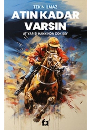Atın Kadar Varsın - At Yarışı Hakkında Çok Şey - Tekin İlmaz - Fa Yayınları