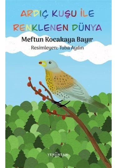 Ardıç Kuşu İle Renklenen Dünya / Meftun Kocakaya Bayır