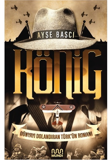König: Dünyayı Dolandıran Türk'Ün Romanı - Ayşe Başçı  - Mundi