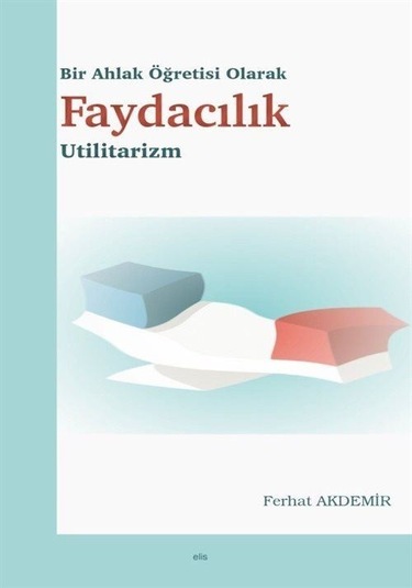 Bir Ahlak Öğretisi Olarak Faydacılık Utilitarizm / Dr. Ferhat ...