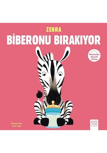 Zebra Biberonu Bırakıyor-Merhaba Kü - Michael Dahl - 1001 Çiçek