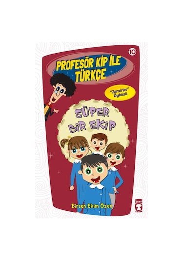 Profesör Kip ile Türkçe 10 - Süper Bir Ekip - Birsen Ekim Özen - Timaş Çocuk
