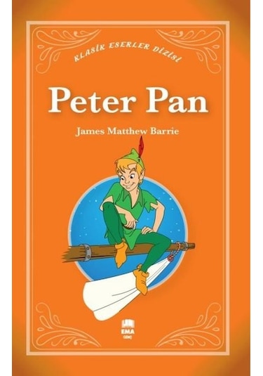 Peter Pan - Klasik Eserler Dizisi - James Matthew Barrie - Ema Genç